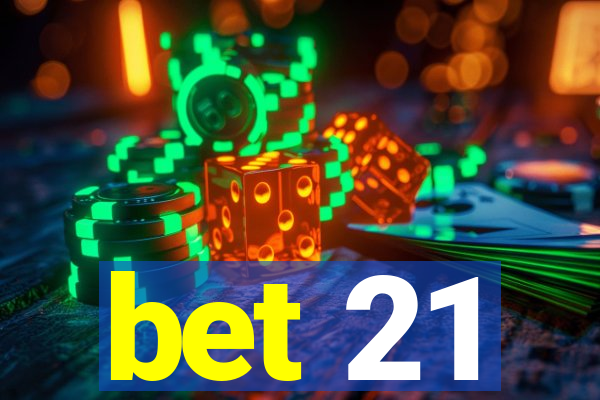 bet 21