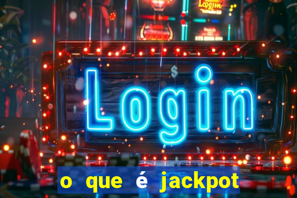 o que é jackpot no jogo do tigre