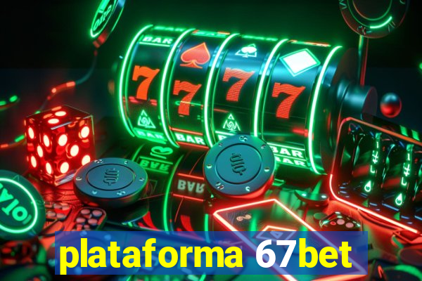 plataforma 67bet