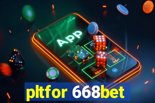 pltfor 668bet