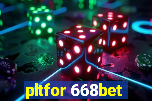 pltfor 668bet