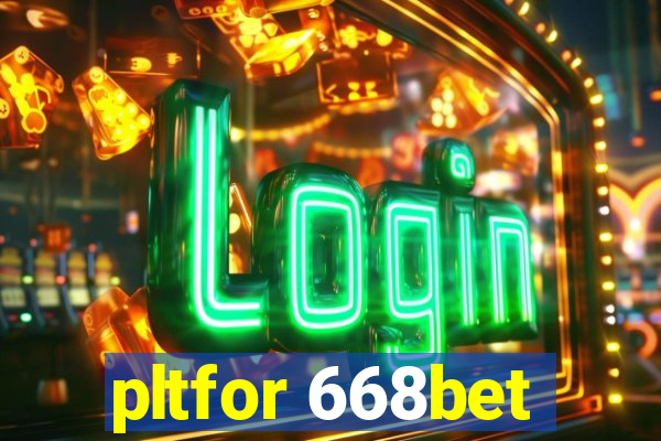 pltfor 668bet