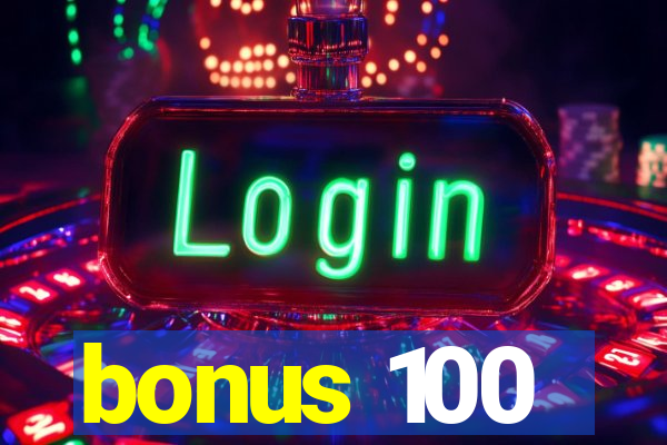 bonus 100