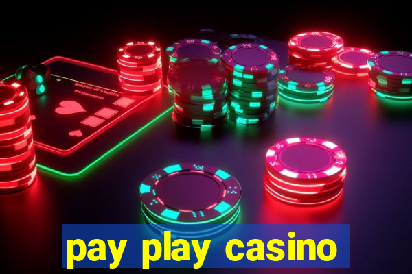 pay play casino