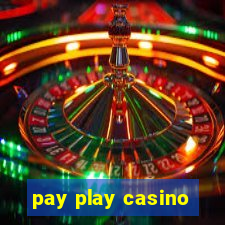 pay play casino