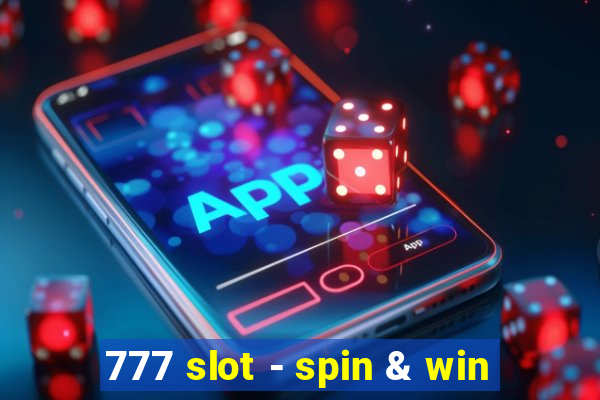 777 slot - spin & win