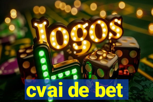 cvai de bet