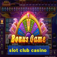 slot club casino