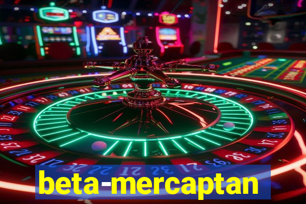 beta-mercaptan