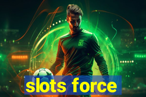 slots force