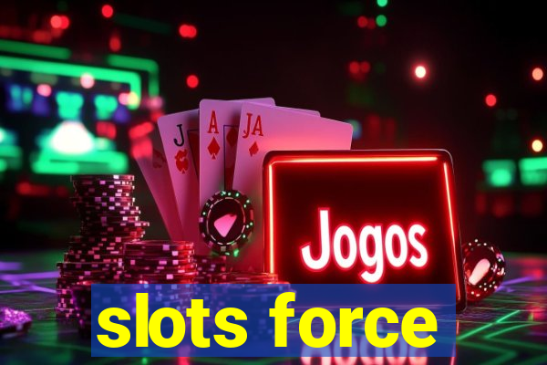 slots force