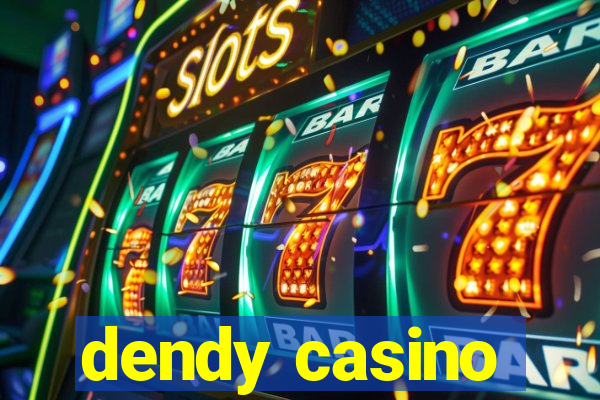 dendy casino