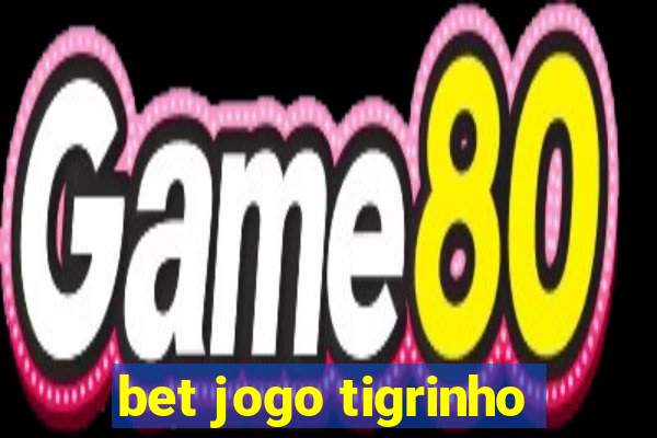 bet jogo tigrinho