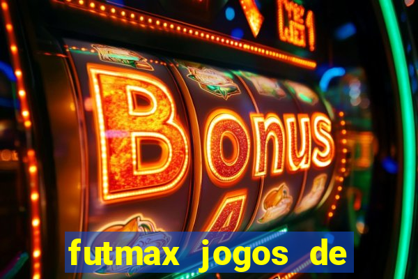 futmax jogos de hoje ao vivo