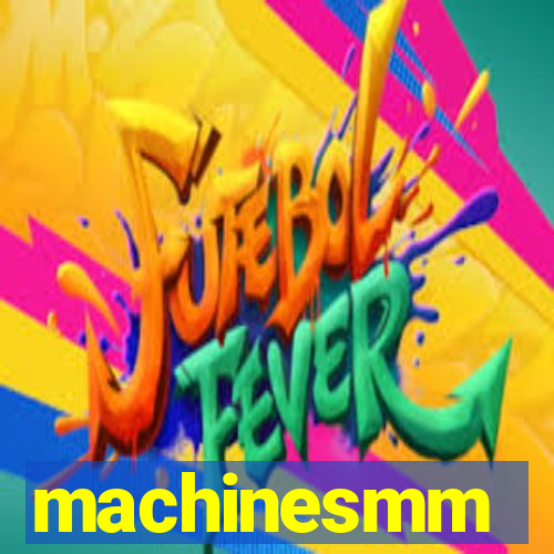 machinesmm