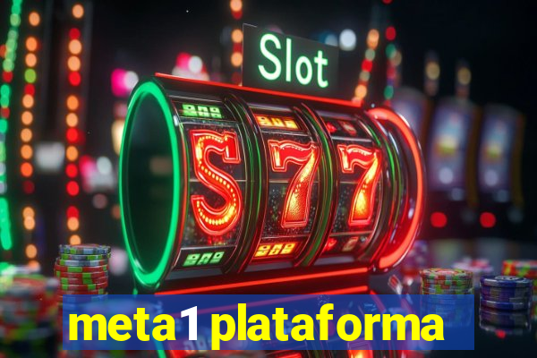 meta1 plataforma