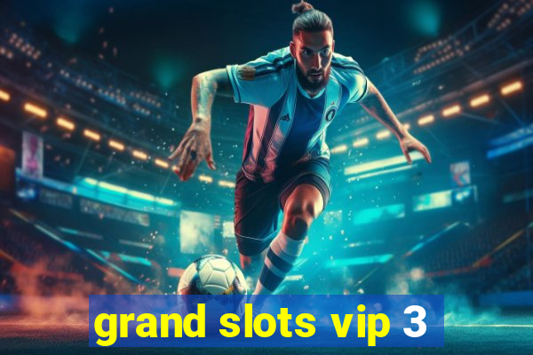 grand slots vip 3