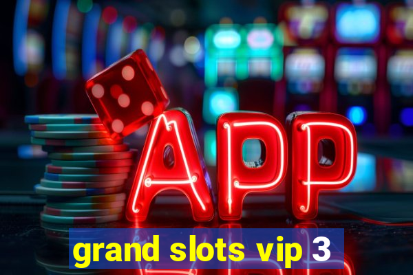 grand slots vip 3