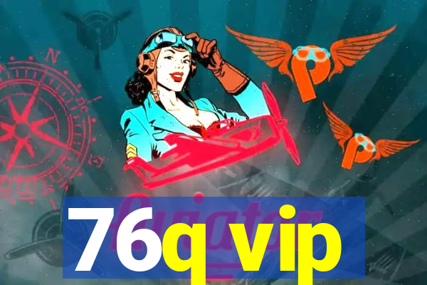 76q vip