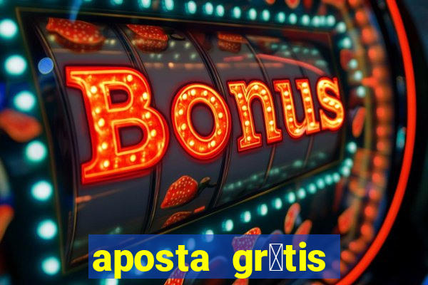 aposta gr谩tis bet365 hoje