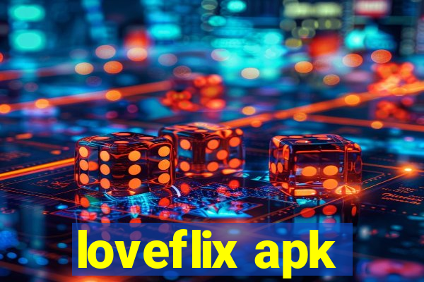 loveflix apk