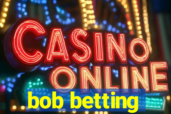 bob betting