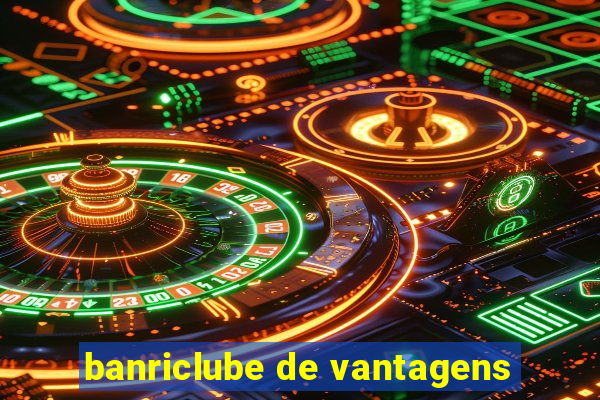 banriclube de vantagens