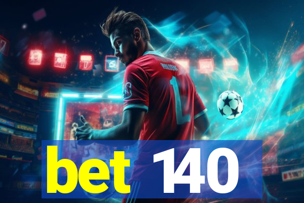 bet 140