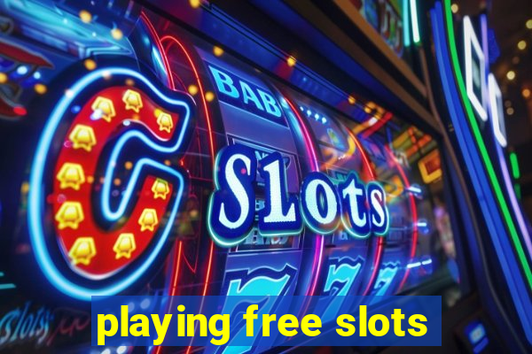 playing free slots