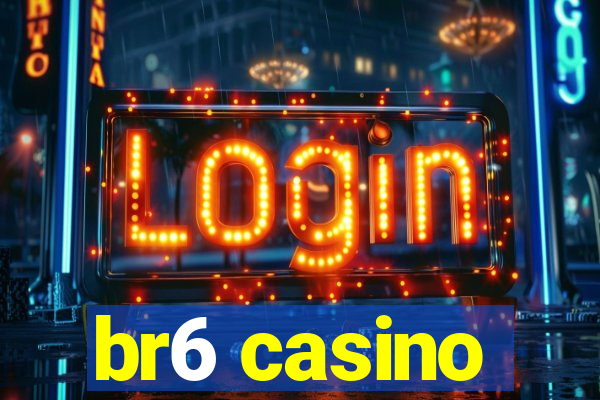 br6 casino