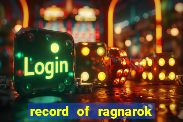 record of ragnarok 3 temporada onde assistir