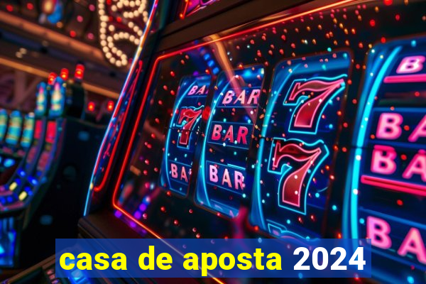 casa de aposta 2024