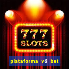 plataforma v6 bet é confiável