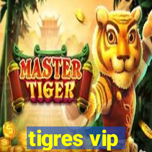 tigres vip