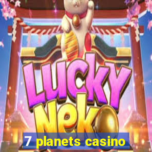 7 planets casino