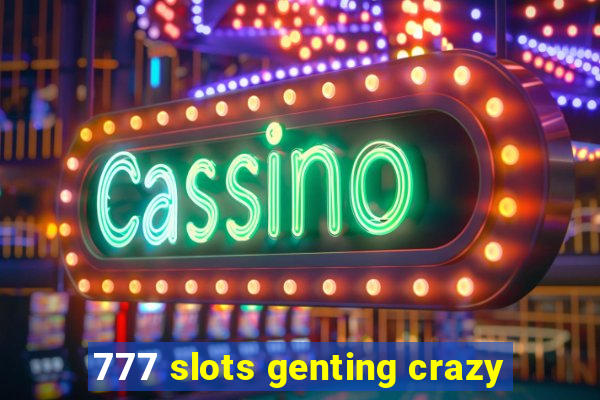 777 slots genting crazy