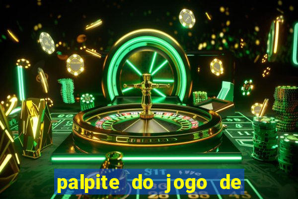 palpite do jogo de hoje futebol