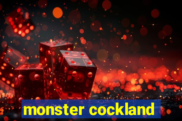 monster cockland