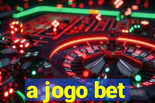 a jogo bet