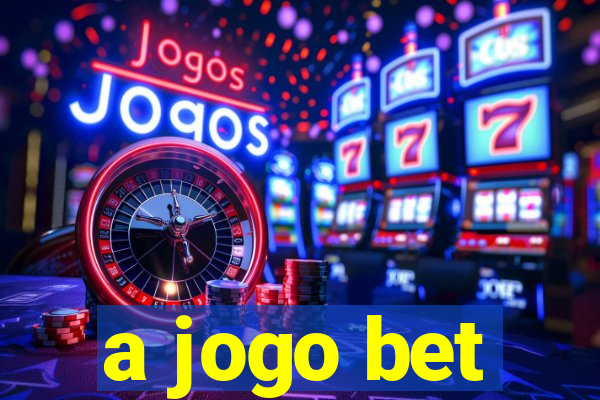 a jogo bet