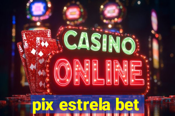 pix estrela bet