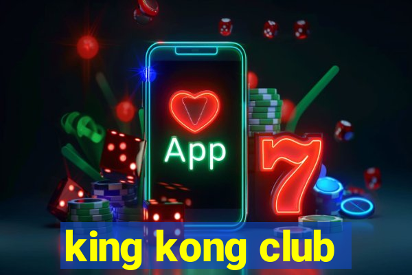 king kong club