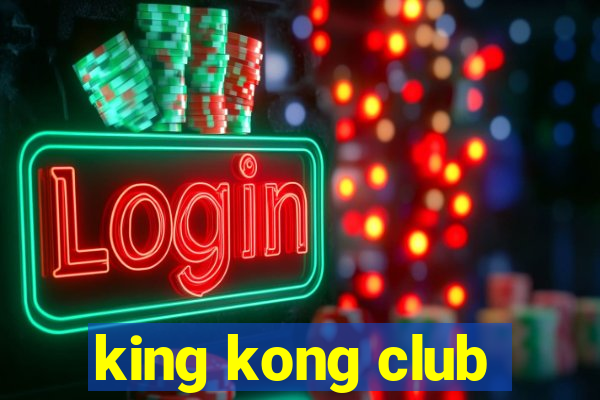 king kong club