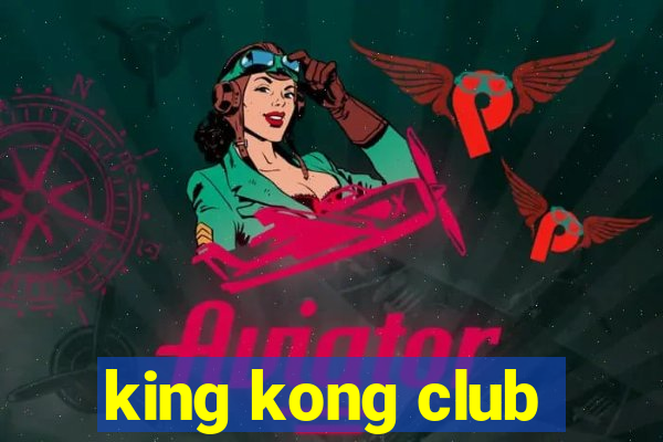 king kong club