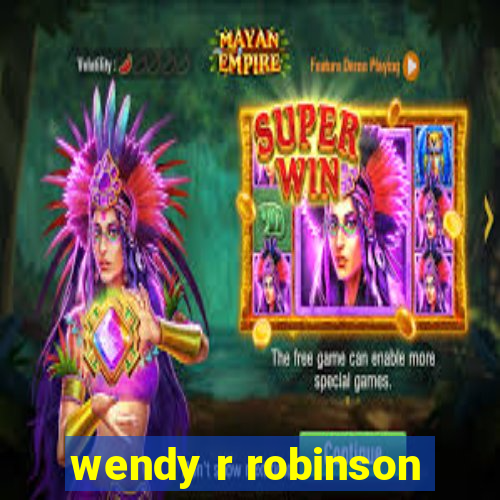 wendy r robinson