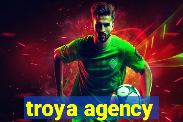 troya agency