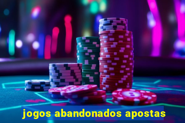 jogos abandonados apostas