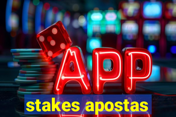 stakes apostas