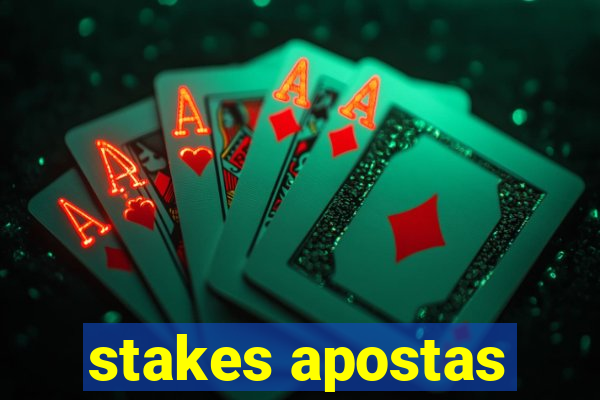 stakes apostas