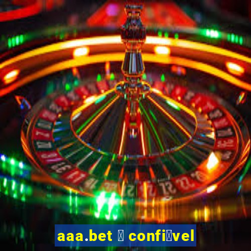 aaa.bet 茅 confi谩vel